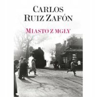 Carlos Ruiz Zafon „Miasto z mgły”